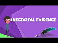 Video thumbnail for What is Anecdotal evidence?, Explain Anecdotal evidence, Define Anecdotal evidence