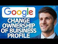 Video thumbnail for How To Change Ownership Of A Google My Business Profile In 2025