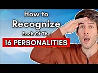 Video thumbnail for How to Recognize Each of the 16 Personalities!