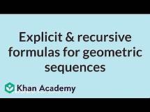 Video thumbnail for Explicit & recursive formulas for geometric sequences | High School Math | Khan Academy
