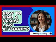 Video thumbnail for How To Find A Family Law Attorney? - CountyOffice.org