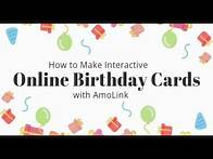 Video thumbnail for How to Make Interactive Birthday Cards Online with AmoLink