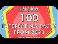 Video thumbnail for 100 Interesting Facts We Learned in 2023