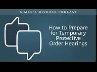 Video thumbnail for How to Prepare for Temporary Protective Order Hearings - Men's Divorce Podcast