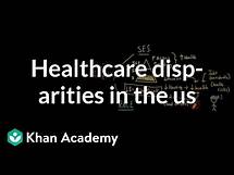 Video thumbnail for Health and healthcare disparities in the US | Social Inequality | MCAT | Khan Academy