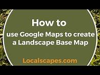 Video thumbnail for How to use Google Maps to create a Landscape Base Map