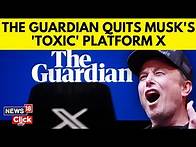 Video thumbnail for The Guardian | One of UK’s Biggest Newspapers Quits ‘Toxic Media Platform’ X | Elon Musk | N18G