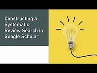 Video thumbnail for Constructing a Systematic Review Search in Google Scholar