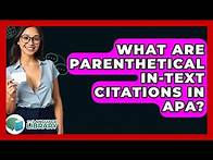 Video thumbnail for What Are Parenthetical In-text Citations In APA? - The Language Library