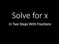 Video thumbnail for Solve for x in Two Steps With Fractions (Simplifying Math)