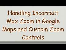 Video thumbnail for Handling Incorrect Max Zoom in Google Maps and Custom Zoom Controls
