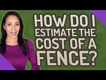 Video thumbnail for How do I estimate the cost of a fence?