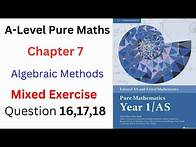 Video thumbnail for A-Level Pure Maths | Chapter 7 - Algebraic Methods | Mixed Exercise Questions 16, 17, 18