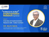 Video thumbnail for Overview of Implementation Research - Indian Context | Dr Rajiv Bahl | IR Webinar Series | S1