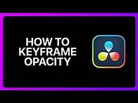 Video thumbnail for How To Keyframe Opacity In Davinci Resolve Tutorial