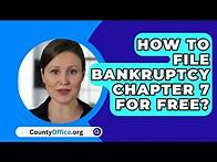 Video thumbnail for How To File Bankruptcy Chapter 7 For Free? - CountyOffice.org