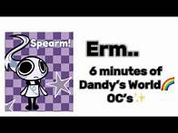 Video thumbnail for 6 minutes of Dandy’s World🌈 Oc Creations✨