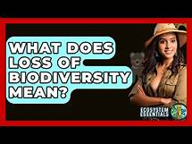 Video thumbnail for What Does Loss Of Biodiversity Mean? - Ecosystem Essentials