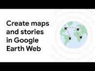Video thumbnail for Create maps and stories in Google Earth Web