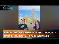 Video thumbnail for Fresno State Students Express Thoughts on Registration and Parking Issues