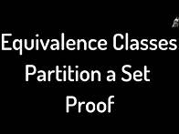 Video thumbnail for Equivalence Classes Partition a Set Proof