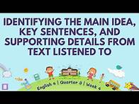 Video thumbnail for Identify Main Idea, Key Sentence & Supporting Details From Text Listened To | English 4 Q3 Week 4