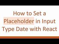 Video thumbnail for How to Set a Placeholder in Input Type Date with React