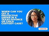 Video thumbnail for When can you get a protective order in a Texas divorce or child custody case?