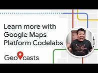 Video thumbnail for Learn quickly Google Maps Platform codelabs