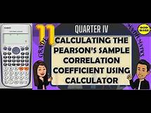 Video thumbnail for CALCULATING THE PEARSON'S SAMPLE CORRELATION COEFFICIENT USING CALCULATOR