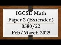 Video thumbnail for IGCSE Mathematics Paper 2 (Extended) 0580/22 Feb/March 2025