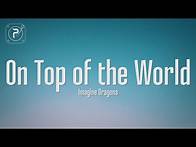 Video thumbnail for Imagine Dragons - On Top Of The World (Lyrics)
