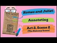 Video thumbnail for Romeo and Juliet: Annotating Act 2, Scene 2 (The Balcony Scene)!