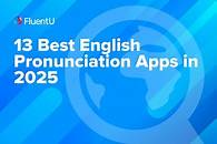 Video thumbnail for 13 Best English Pronunciation Apps in 2025 | FluentU English Blog