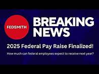 Video thumbnail for 2025 Federal Pay Raise Finalized: What Federal Employees Need to Know