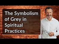 Video thumbnail for The Symbolism of Grey in Spiritual Practices