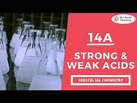 Video thumbnail for 14A Strong and Weak Acids - Edexcel IAL Chemistry (Unit 4)