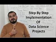 Video thumbnail for Step By Step Understanding Of Implementing Data Science Project