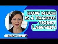 Video thumbnail for How Much Is A Traffic Ticket Lawyer? - CountyOffice.org