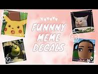Video thumbnail for Funny Meme decals for, Roblox, Royale high journals, Bloxburg (siimplykiwi) (Roblox)(Decals)(Meme)