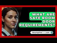 Video thumbnail for What Are Safe Room Door Requirements? - SecurityFirstCorp.com
