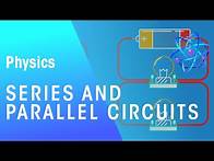 Video thumbnail for Series and Parallel Circuits | Electricity | Physics | FuseSchool