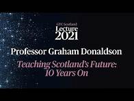 Video thumbnail for Teaching Scotland's Future: 10 Years On - Professor Graham Donaldson