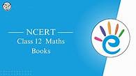 Video thumbnail for NCERT Books for Class 12 Maths - PDF Download