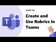 Video thumbnail for How to create and use rubrics for Assignments in Microsoft Teams