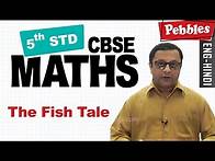 Video thumbnail for Class 5 || CBSE || Maths || Let us start learning Mathematics || The Fish Tale
