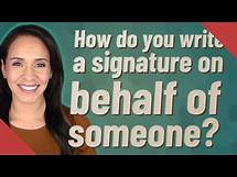 Video thumbnail for How do you write a signature on behalf of someone?