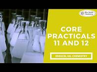 Video thumbnail for Core Practicals 11 and 12 - Edexcel IAL Chemistry (Unit 6)
