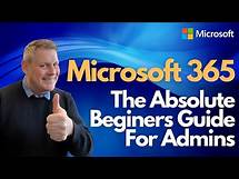 Video thumbnail for Microsoft 365 The Absolute Beginner's Guide for Admins