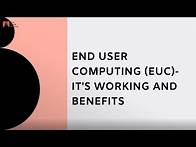 Video thumbnail for End User Computing (EUC) - It's Working and Benefits